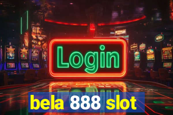 bela 888 slot